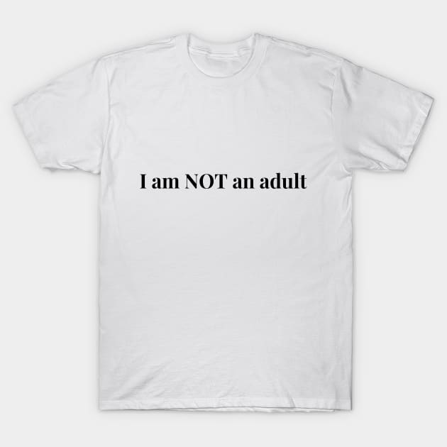 I am not an adult T-Shirt by Fayn